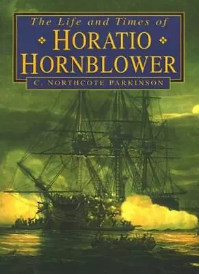 The Life And Times Of Horatio Hornblower By C.Northcote Parkins .9780750921091 • £2.88