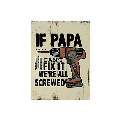 Papa Can't Fix Screwed Metal Tin Sign 12 X16  | Fathers Day Gift For Dad • $19.99