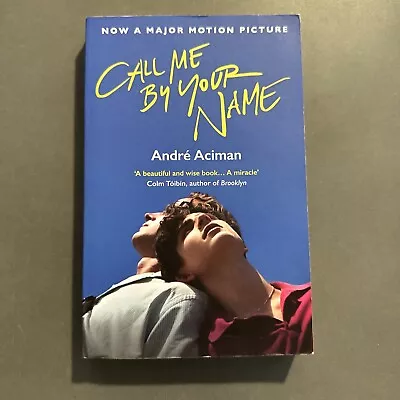 Call Me By Your Name By Andre Aciman (Paperback 2017) • $19.90