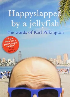 Happyslapped By A Jellyfish: The Words Of Karl Pilkington By Ka .9781405332996 • £2.61