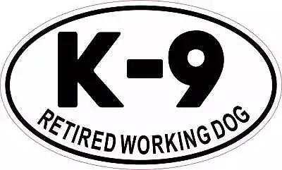 5in X 3in Oval K-9 Retired Working Dog Vinyl Sticker Car Vehicle Bumper Decal • $7.99