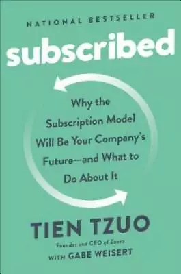 Subscribed: Why The Subscription Model Will Be Your Company's Future - An - GOOD • $4.03