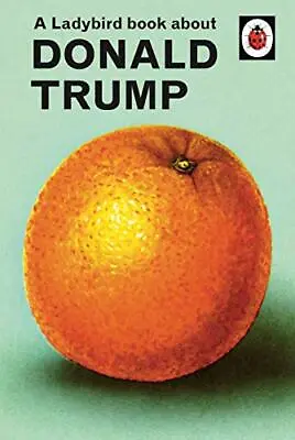 A Ladybird Book About Donald Trump By Jason Hazeley Joel Morris • £2.51