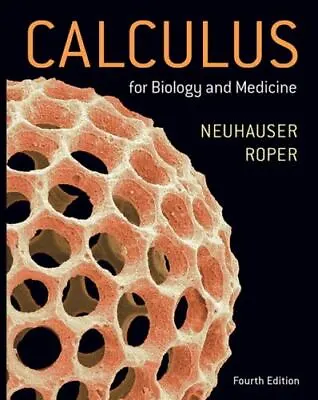 $120 • Buy Calculus For Biology And Medicine By Marcus Roper And Claudia Neuhauser...