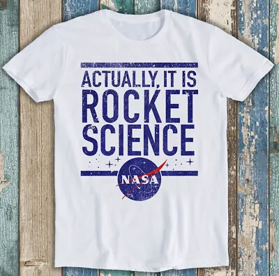 Actually It Is Rocket Science Nasa Space Funny Unisex Gift Tee T Shirt M1366 • £6.35