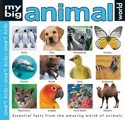 My Big Animal World (Smart Kids)  Good Condition ISBN 1843323583 • £3.50