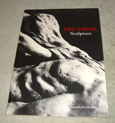 Eric Fischl : Sculpture : A Conversation About Sculpture - Gagosian Gallery 1998 • $4.99
