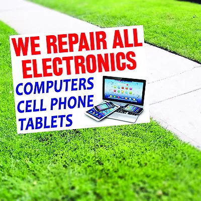 We Repair All Electronics Computer Cell Phone Indoor Outdoor Coroplast Yard Sign • $15.99