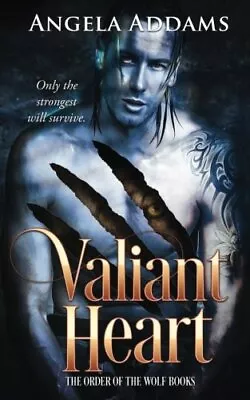 Valiant Heart: Volume 4 (The Order Of The Wolf).9781548795368 Free Shipping<| • $41.63