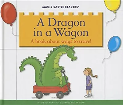 A Dragon In A Wagon : A Book About Ways To Travel Jane Belk Moncu • $10.25