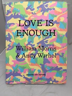£40 • Buy Love Is Enough: William Morris & Andy Warhol By Jeremy Deller, Sally Shaw...