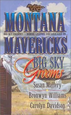 Montana Mavericks: Big Sky Grooms - Susan Mallery|Carolyn Davidson|Bronwyn W... • $4.58