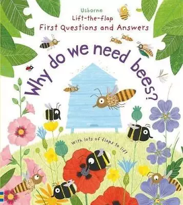 Why Do We Need Bees? (Lift-the-Flap First Questions And Answers): 1 • £3.50