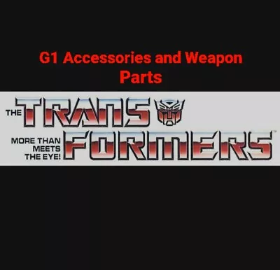 Vintage * TRANSFORMERS G1 * Pick & Choose Your Accessory / Weapon Updated 3/14 • $3.99