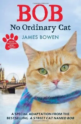 Bob: No Ordinary Cat By James Bowen • £2.51