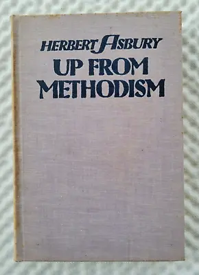 Up From Methodism By Herbert Asbury 1930 3rd Printing HC SIGNED Vintage • $29.11