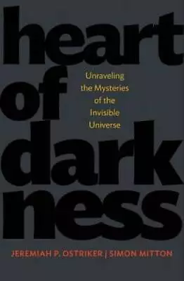 Heart Of Darkness: Unraveling The Mysteries Of The Invisible Univers - VERY GOOD • $5.29