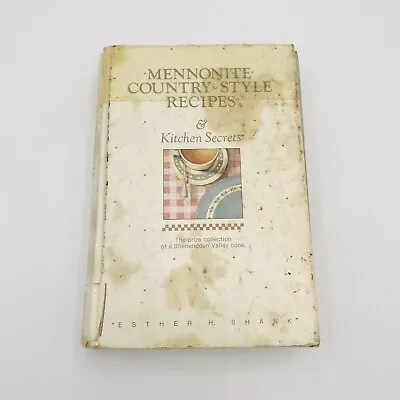 Mennonite Country-Style Recipes & Kitchen Secrets By Esther Shank Hardcover 1987 • $13.49