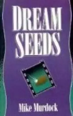 Dream-Seeds - Paperback By Murdock Mike - GOOD • $4.62