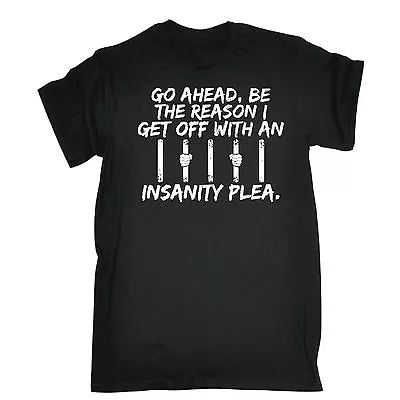 Be The Reason Insanity Plea T-SHIRT Crazy Nuts Top Present Birthday Fashion Gift • £14.95