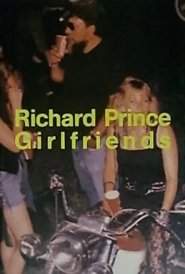 RICHARD PRINCE: GIRLFRIENDS  1993 Limited Of 1500 Copies. Pre-owned • $635