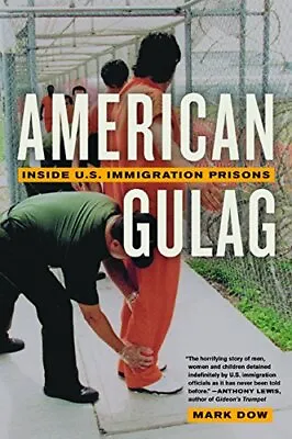American Gulag: Inside U.S. Immigration Prisons By Dow Mark Hardback Book The • £9.99
