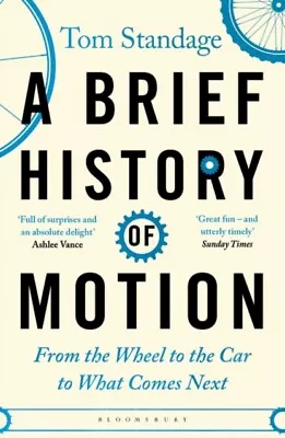 Tom Standage - A Brief History Of Motion   From The Wheel To The Car T - I245z • £10.53