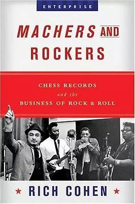 Machers And Rockers: Chess Records And The Business Of Rock & Roll (Enterprise) • $6.97