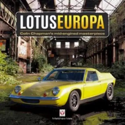 Lotus Europa: Colin Chapman’s Mid-engined Masterpiece Type 47 / Type 62 • £34.99
