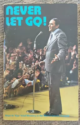 Never Let Go! By Morris Cerullo 1978 Key To Your Vital Ministry In The Crusade • $19.99