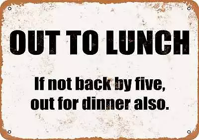 Metal Sign - Out To Lunch And Probably Dinner- Vintage Look • $18.66