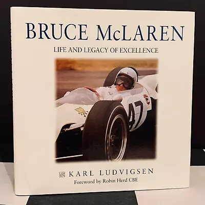 SIGNED KARL LUDVIGSEN BRUCE McLAREN LIFE AND LEGACY OF EXCELLENCE BOOK F1 CAN-AM • £50