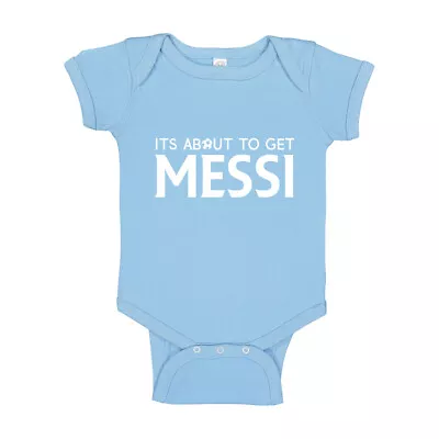 Its About To Get Messi Baby Romper One-Piece Bodysuit #4200 • $12