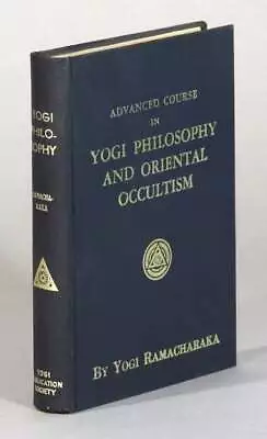 Yogi Ramacharaka / Advanced Course In Yogi Philosophy And Oriental Occultism .. • $45