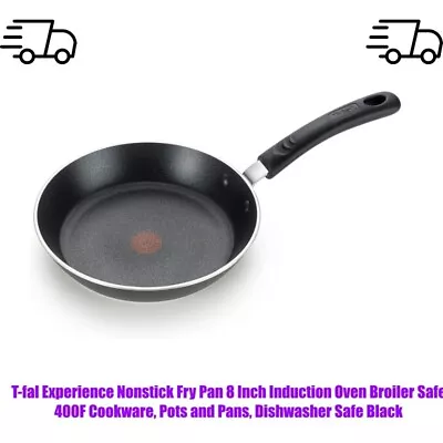 T-fal Experience Nonstick Fry Pan 8 Inch Induction Oven Broiler Safe 400F Cookwa • $34.92