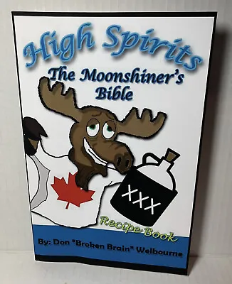 High Spirits: The Moonshiner's Recipe Bible Like New Used • $10