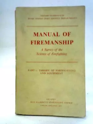 Manual Of Firemanship Part 1: Theory Firefighting (No Author - 1966) (ID:30060) • £9.59