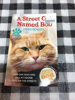 A Street Cat Named Bob By James Bowen How One Man And His Cat Found Hope 2016 • £2.20