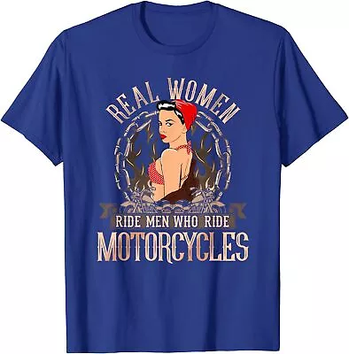 Real Women Ride Men Motorcycles Women Biker Babe Pin Unisex T-Shirt • $19.99