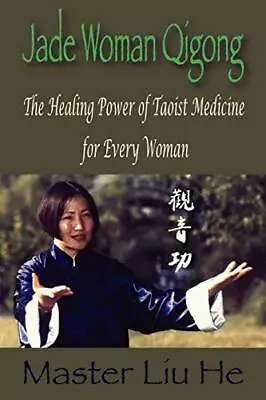 Jade Woman Qigong: The Healing Power Of Taoist Medicine For Every Woman       <| • £26.04