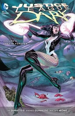 Justice League Dark Vol. 6: Lost In Forever The New 52 (arc1-B10) • $13.50