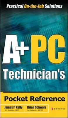 A+ PC Technician's Pocket Reference By Kelly James; Schwarz Brian • $9.52
