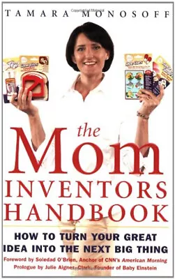 The Mom Inventors Handbook : How To Turn Your Great Idea Into The • $5.76