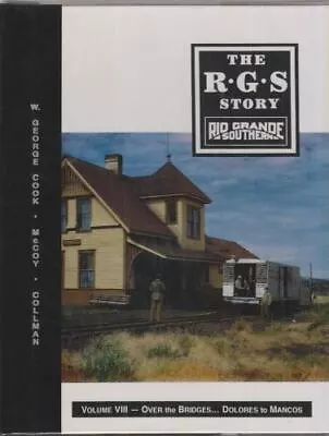 Rio Grande Southern: Over The Bridges... Dolores To Mancos [The R.G.S. Story Vo • $243.98