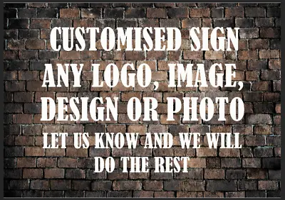 Custom Made Make Your Own Personalised Metal Sign Image Customised Any Logo  • £19.49