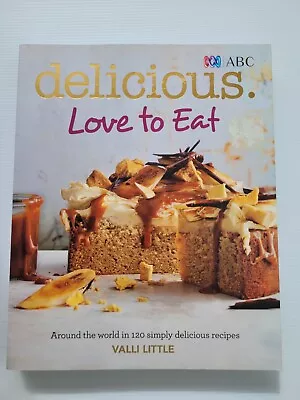 Delicious Love To Eat Cookbook Book Valli Little 120 Recipes Cooking Culture ABC • $12.50