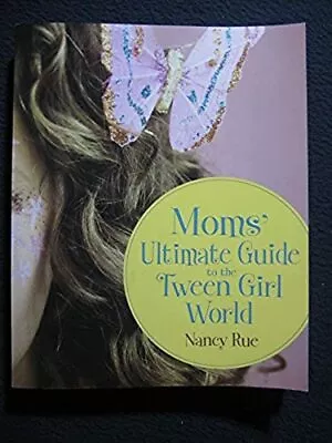 Moms' Ultimate Guide To The Tween Girl World (Momz Guides To The Tween-Girl Wo.. • $8.50