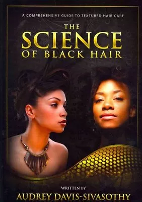 Science Of Black Hair A Comprehensive Guide To Textured Hair Care 9780984518425 • £20.45