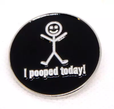 I POOPED TODAY! - Enamel Lapel Hat Pin - Humor For Gossip & Nosy People - NEW • $8.50