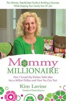 Mommy Millionaire How I Turned My Kitchen Table Idea Into A Million Dollars HCDJ • $5.95